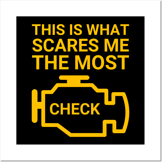 Check Engine Light This Is What Scares Me The Most Wall Art by WildZeal